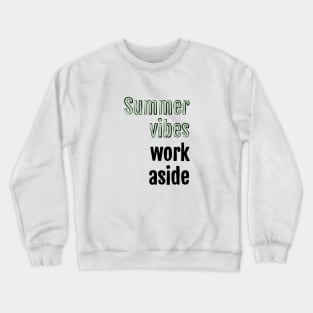 Summer vibes, work aside Crewneck Sweatshirt